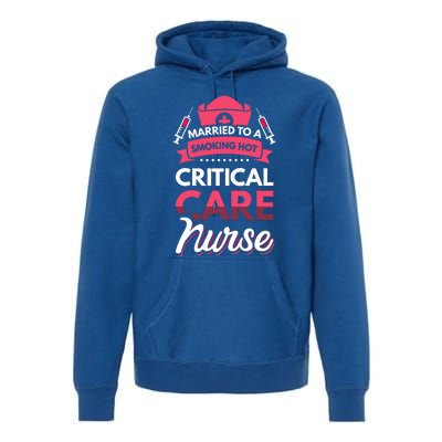 Married To A Critical Care Nurse Gift Premium Hoodie