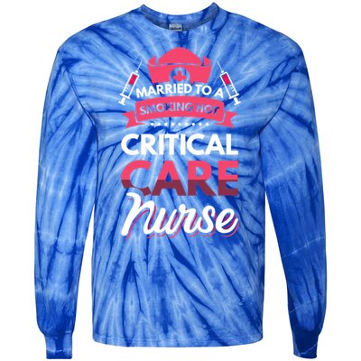 Married To A Critical Care Nurse Gift Tie-Dye Long Sleeve Shirt