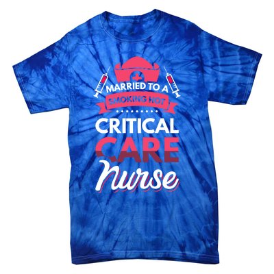 Married To A Critical Care Nurse Gift Tie-Dye T-Shirt