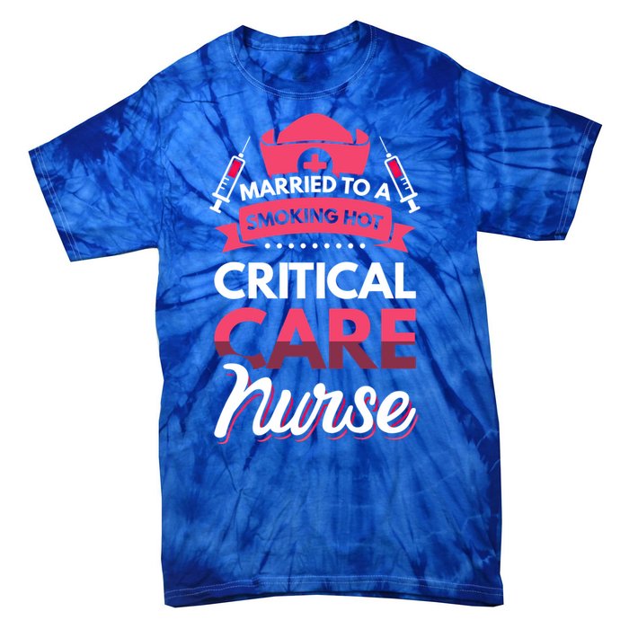 Married To A Critical Care Nurse Gift Tie-Dye T-Shirt