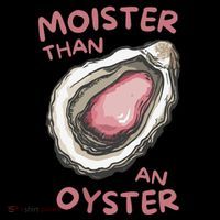 Moister Than An Oyster Hoodie