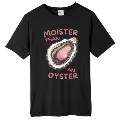 Moister Than An Oyster Tall Fusion ChromaSoft Performance T-Shirt