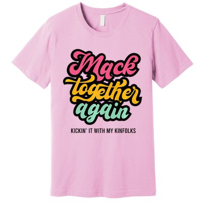 M.A.C.K Together Again Premium T-Shirt