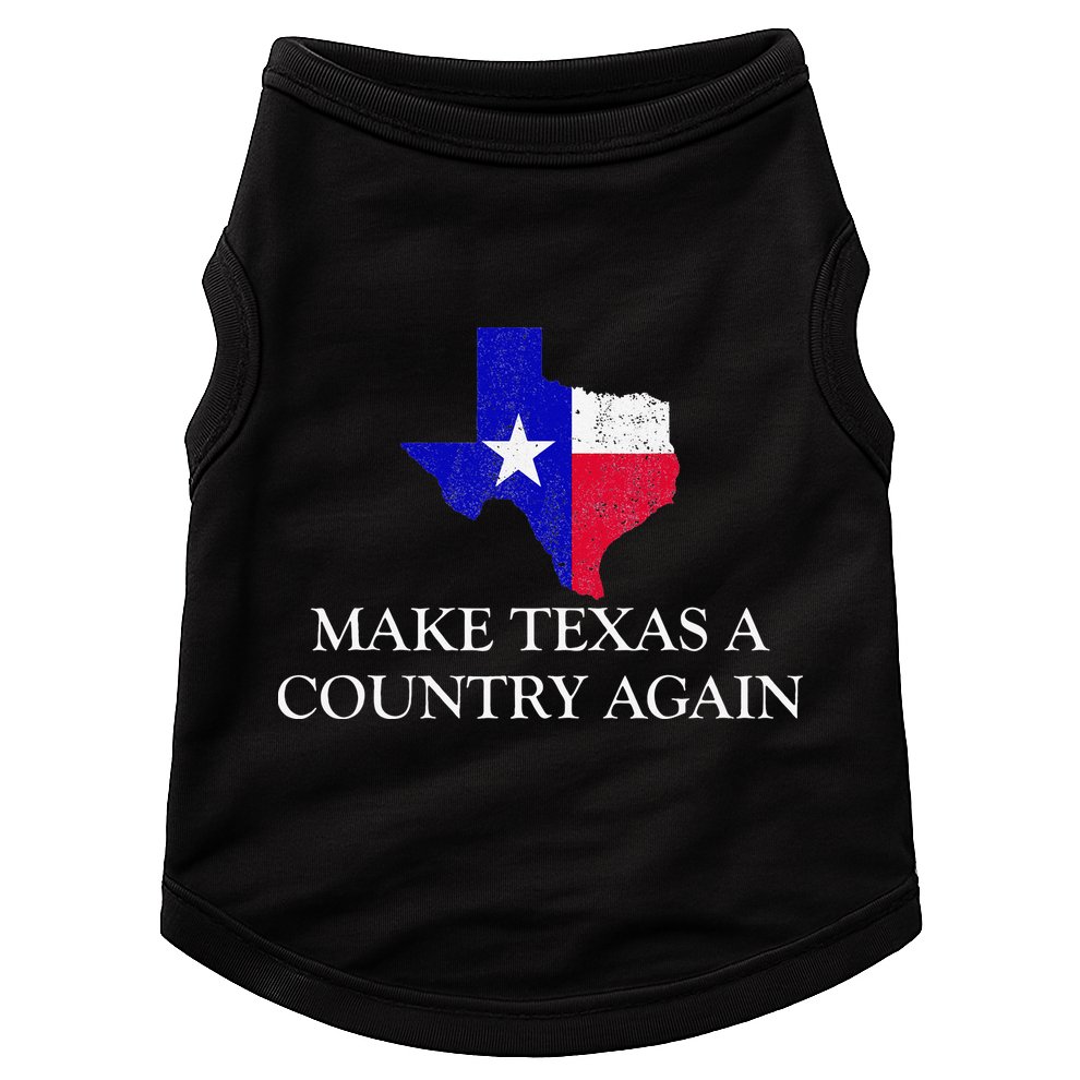 Make Texas A Country Again Texas Secede Texas Exit Texit Doggie Tank