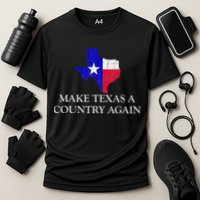 Make Texas A Country Again Texas Secede Texas Exit Texit Cooling Performance Crew T-Shirt