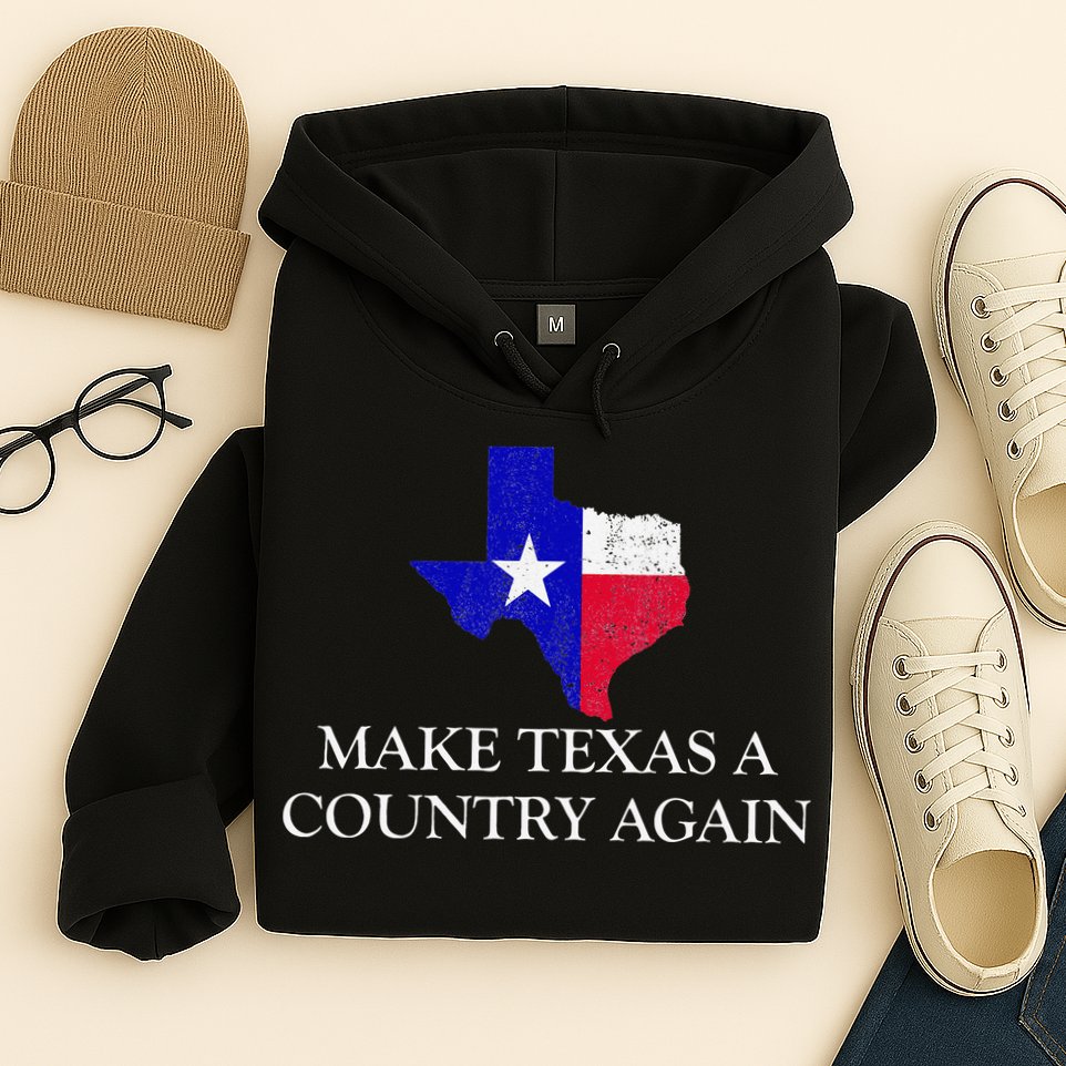 Make Texas A Country Again Texas Secede Texas Exit Texit Hoodie