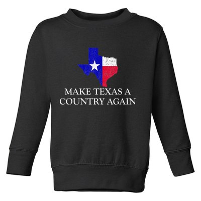 Make Texas A Country Again Texas Secede Texas Exit Texit Toddler Sweatshirt