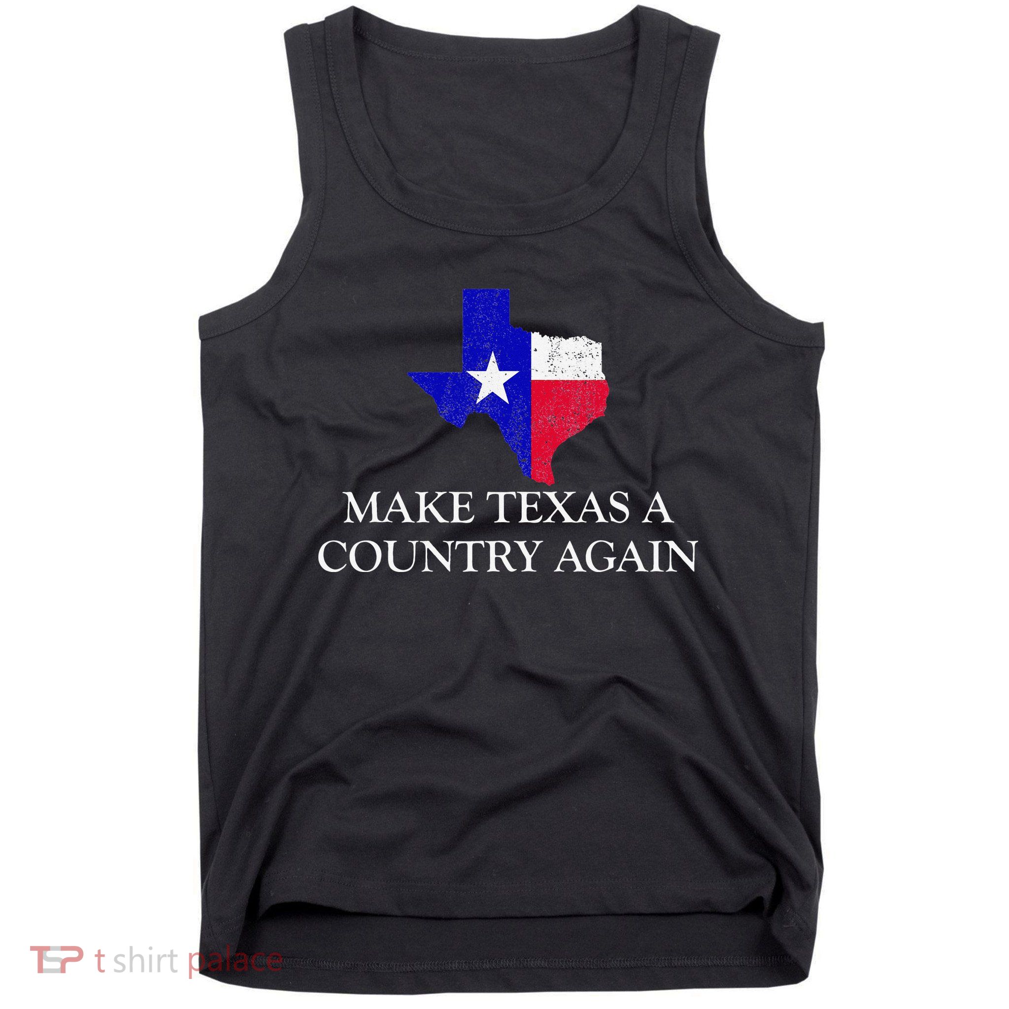 Make Texas A Country Again Texas Secede Texas Exit Texit Tank Top