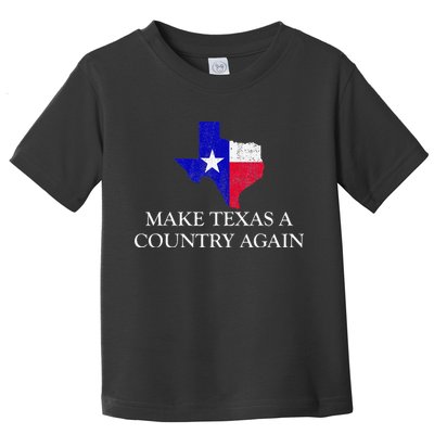 Make Texas A Country Again Texas Secede Texas Exit Texit Toddler T-Shirt
