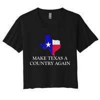 Make Texas A Country Again Texas Secede Texas Exit Texit Crop Top