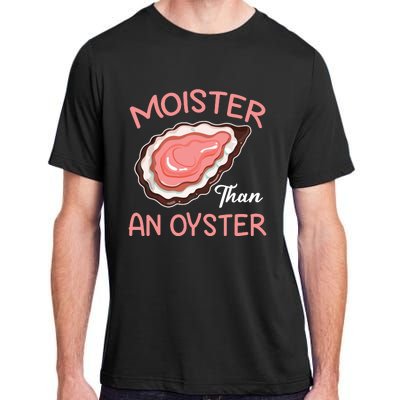 Moister Than An Oyster Funny Shucking Adult ChromaSoft Performance T-Shirt