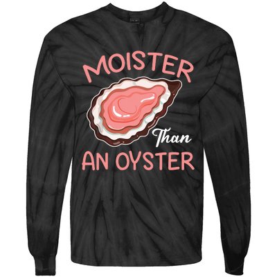 Moister Than An Oyster Funny Shucking Tie-Dye Long Sleeve Shirt