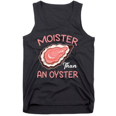 Moister Than An Oyster Funny Shucking Tank Top