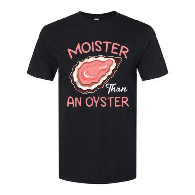 Moister Than An Oyster Funny Shucking Softstyle CVC T-Shirt