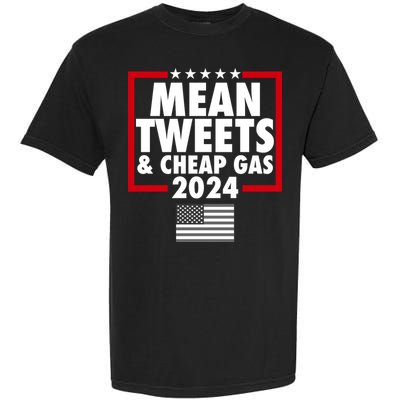 Mean Tweets And Cheap Gas Trump 2024 Garment-Dyed Heavyweight T-Shirt