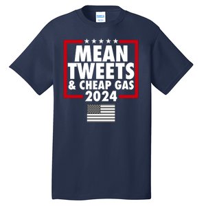 Mean Tweets And Cheap Gas Trump 2024 Tall T-Shirt