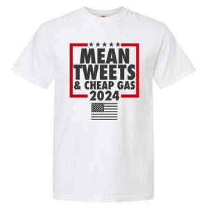 Mean Tweets And Cheap Gas Trump 2024 Garment-Dyed Heavyweight T-Shirt