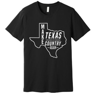 Make Texas A Country Again Patriotic State Outline Premium T-Shirt