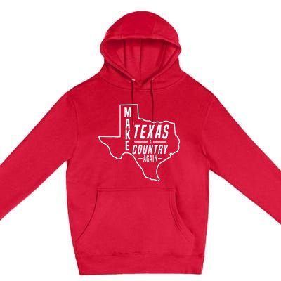 Make Texas A Country Again Patriotic State Outline Premium Pullover Hoodie