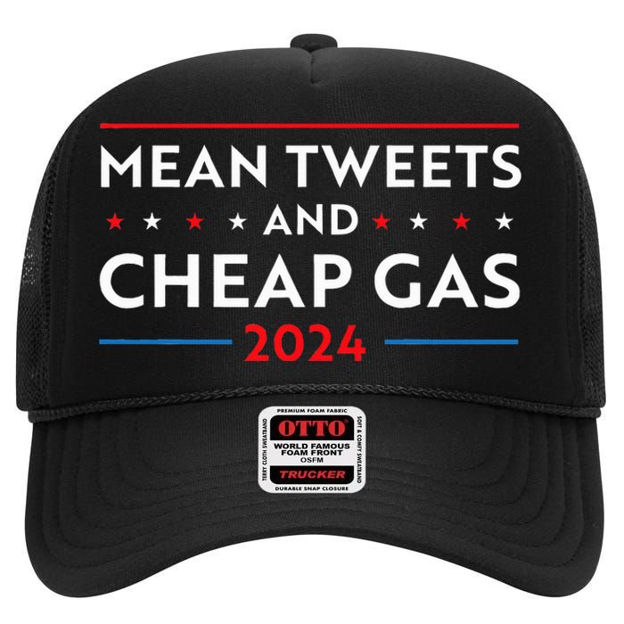 Mean Tweets And Cheap Gas Funny 2024 Pro Trump High Crown Mesh Back Trucker Hat