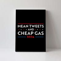 Mean Tweets And Cheap Gas Funny 2024 Pro Trump Canvas