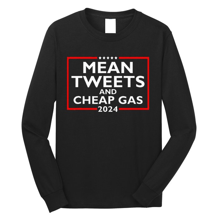 Mean Tweets And Cheap Gas Funny 2024 ProTrump Election Long Sleeve Shirt