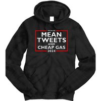 Mean Tweets And Cheap Gas Funny 2024 ProTrump Election Tie Dye Hoodie