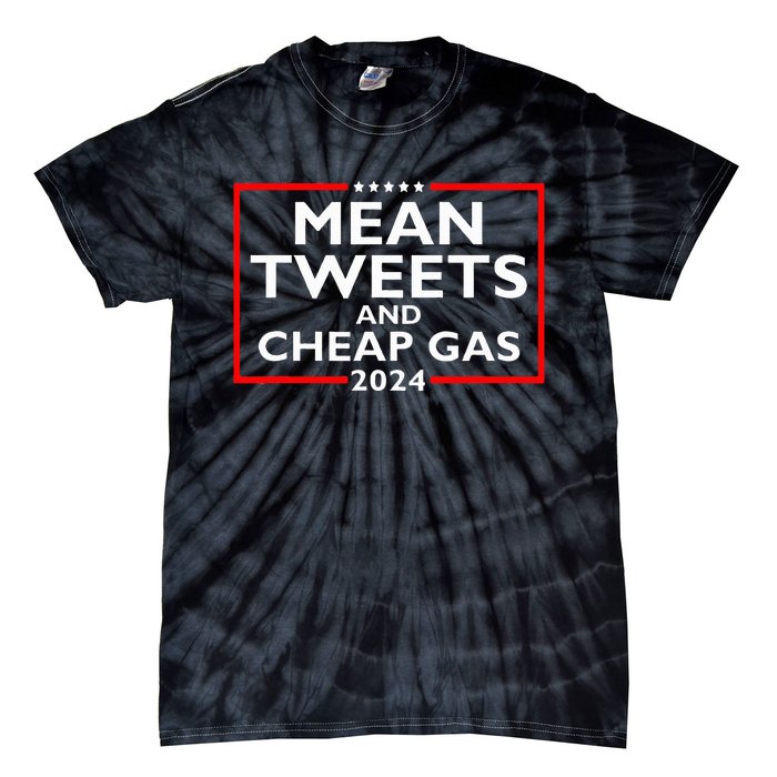 Mean Tweets And Cheap Gas Funny 2024 ProTrump Election Tie-Dye T-Shirt