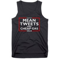 Mean Tweets And Cheap Gas Funny 2024 ProTrump Election Tank Top