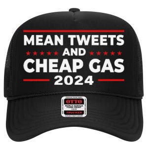 Mean Tweets And Cheap Gas Funny Donald Trump 2024 Election High Crown Mesh Back Trucker Hat