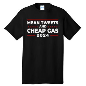 Mean Tweets And Cheap Gas Funny Donald Trump 2024 Election Tall T-Shirt