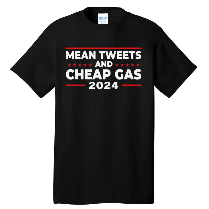 Mean Tweets And Cheap Gas Funny Donald Trump 2024 Election Tall T-Shirt