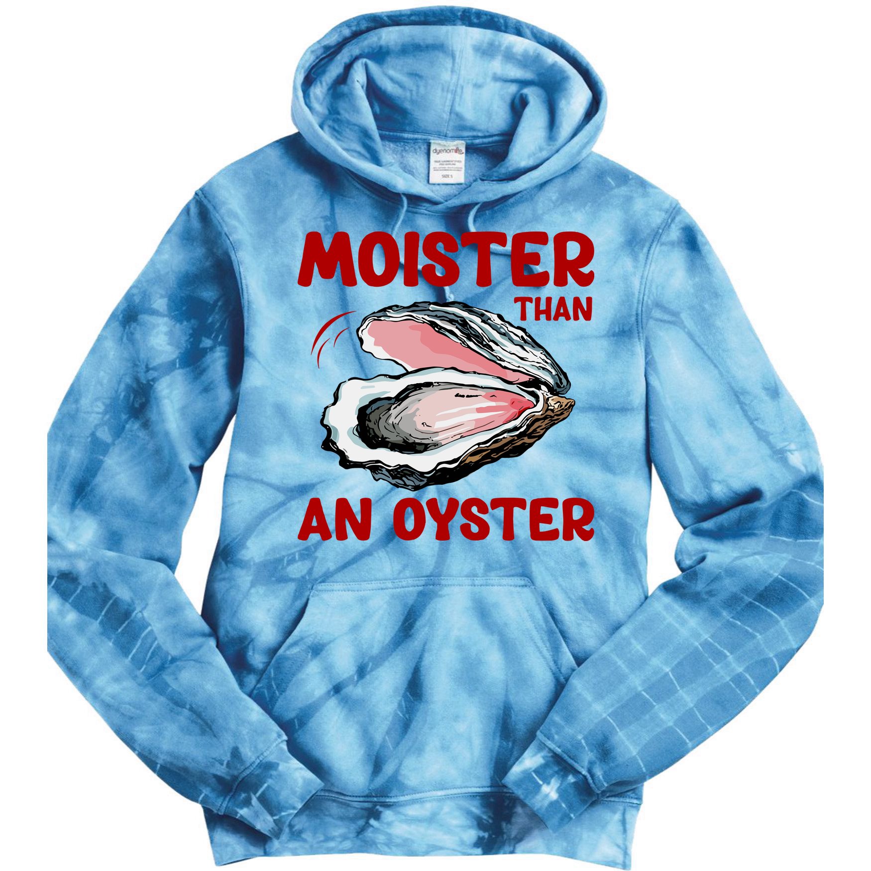 Moister Than An Oyster Tie Dye Hoodie