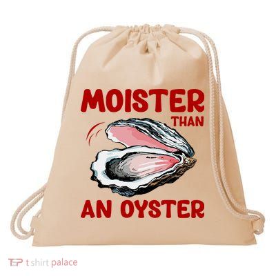 Moister Than An Oyster Drawstring Bag
