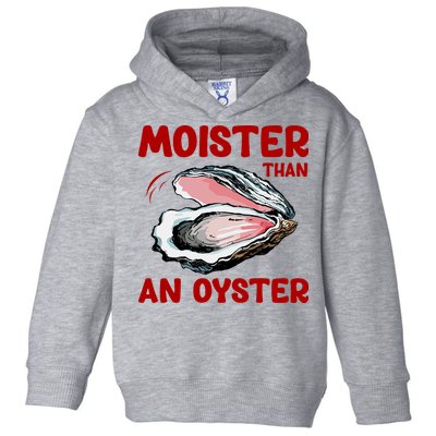 Moister Than An Oyster Toddler Hoodie