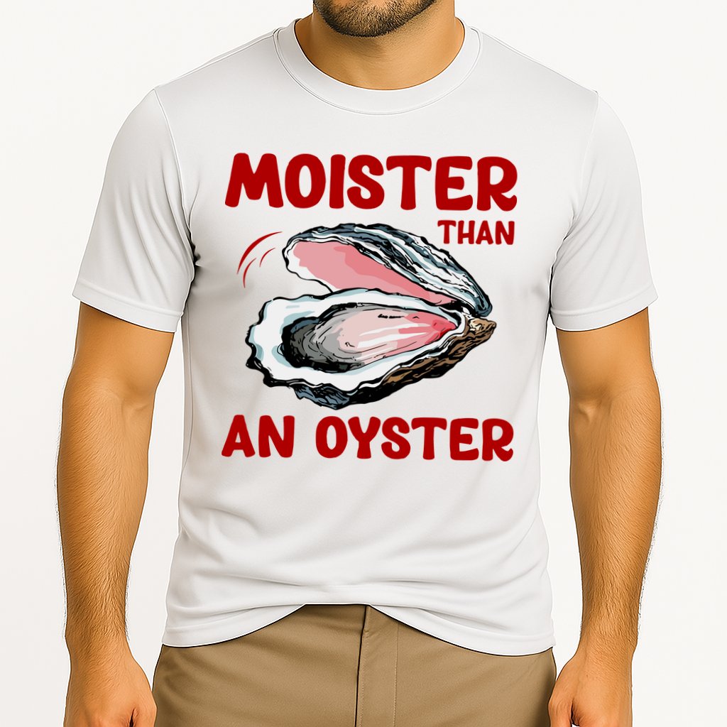 Moister Than An Oyster Performance Shirt