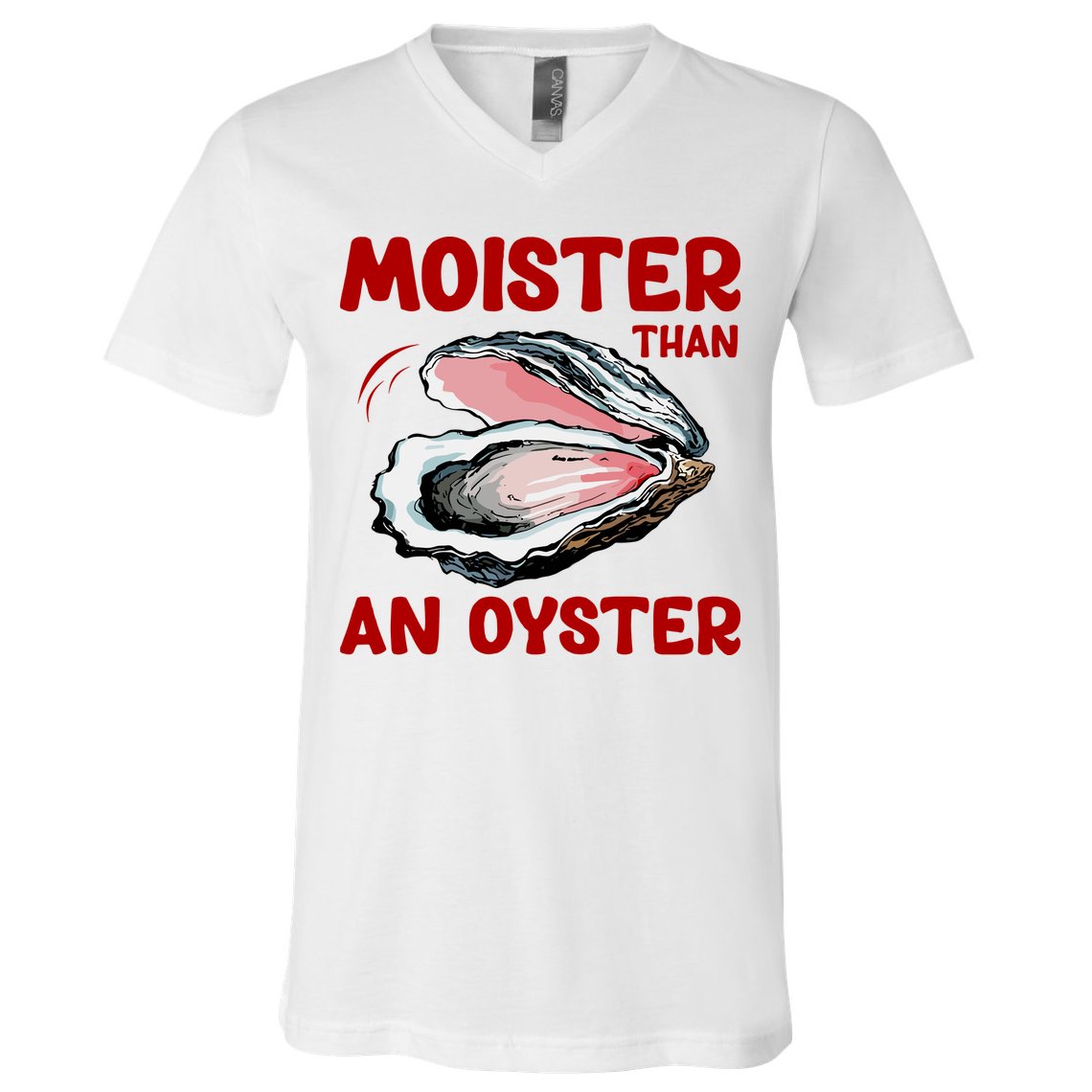 Moister Than An Oyster V-Neck T-Shirt