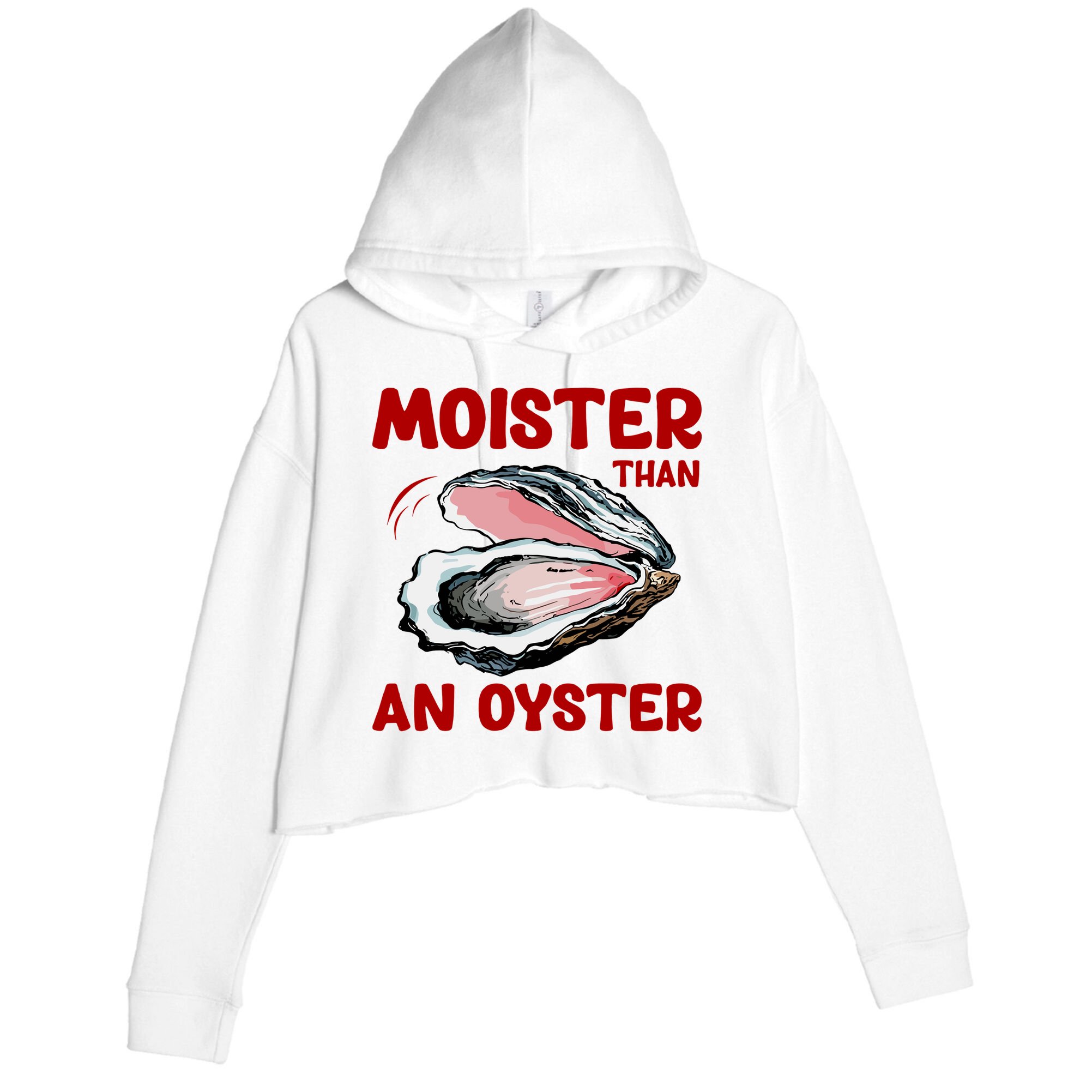 Moister Than An Oyster Crop Fleece Hoodie