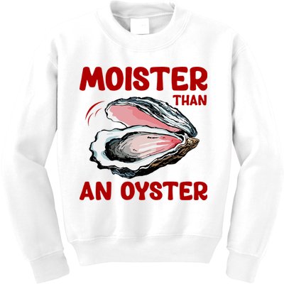 Moister Than An Oyster Kids Sweatshirt