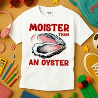 Moister Than An Oyster Kids T-Shirt
