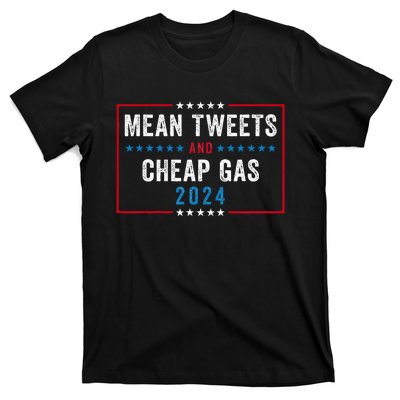 Mean Tweets And Cheap Gas Funny Election 2024 T-Shirt