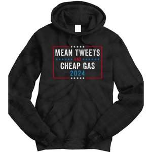 Mean Tweets And Cheap Gas Funny Election 2024 Tie Dye Hoodie