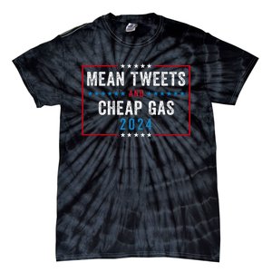 Mean Tweets And Cheap Gas Funny Election 2024 Tie-Dye T-Shirt