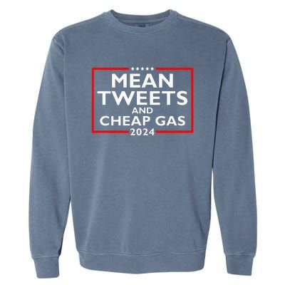 Mean Tweets And Cheap Gas Funny 2024 ProTrump Election  Garment-Dyed Sweatshirt