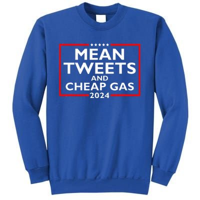 Mean Tweets And Cheap Gas Funny 2024 ProTrump Election  Tall Sweatshirt