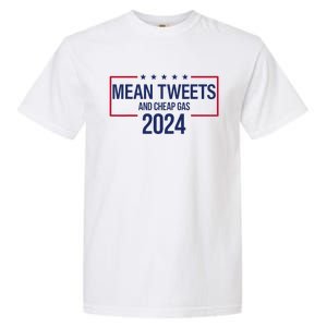 Mean Tweets and Cheap Gas 2024 President Donald Trump Garment-Dyed Heavyweight T-Shirt