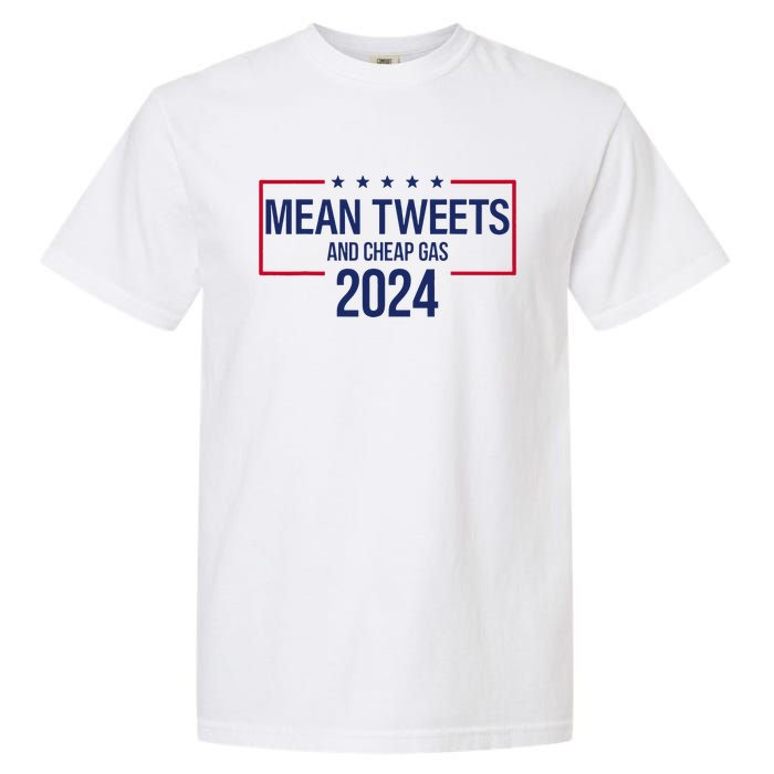 Mean Tweets and Cheap Gas 2024 President Donald Trump Garment-Dyed Heavyweight T-Shirt