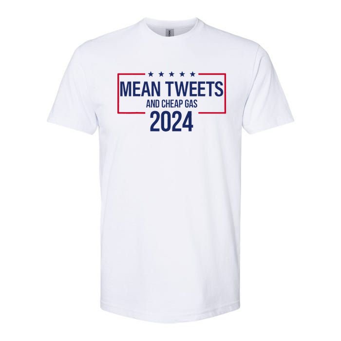 Mean Tweets and Cheap Gas 2024 President Donald Trump Softstyle CVC T-Shirt