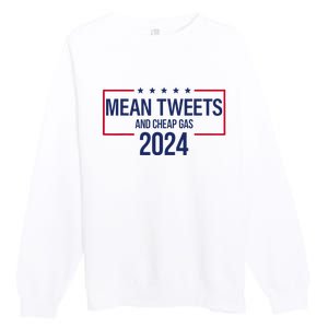 Mean Tweets and Cheap Gas 2024 President Donald Trump Premium Crewneck Sweatshirt