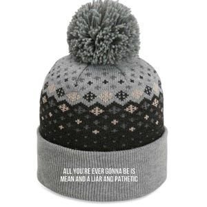 Mean Tee All You’re Ever Gonna Be Is Mean And A Liar And Pathetic The Baniff Cuffed Pom Beanie